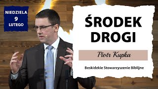 9.02.2025 – Piotr Kupka – Środek drogi