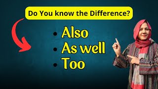 Also vs As Well vs Too: Learn the Key Differences in English!