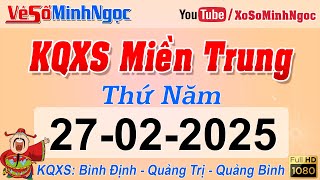 Kết Quả Xổ Số Miền Trung ngày 27/02/2025 - KQXS Miền Trung Bình Định - Quảng Trị - Quảng Bình