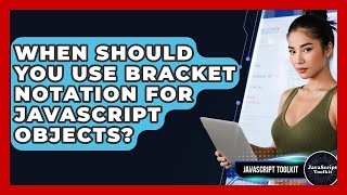 When Should You Use Bracket Notation For JavaScript Objects? - JavaScript Toolkit