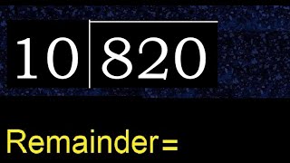 Divide 820 by 10 , remainder  . Division with 2 Digit Divisors . How to do