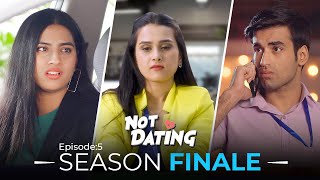 Not Dating | E05 - Season Finale Ft. Anushka Kaushik, Abhishek & Twarita Nagar | Webseries