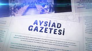 AYSİAD GAZETESİ ÇIKIYOR !!