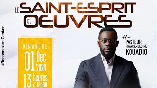 SOUS-THEME: LE SAINT-ESPRIT ET SES OEUVRES - Pst. FRANCK KOUADIO - RCC - PARIS - 01/12/2024