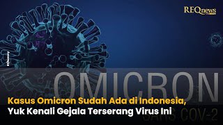 Awas! Omicron Sudah di Indonesia, Kenali Gejalanya