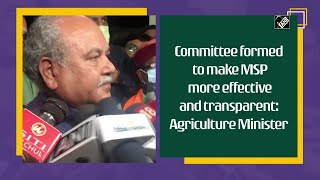 Committee formed to make MSP more effective and transparent: Agriculture Minister