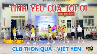 TÌNH YÊU CỦA TÔI ƠI | Zumba dance | NHẠC CHUẨN | Clb thôn Quả - Trung Sơn - Việt Yên