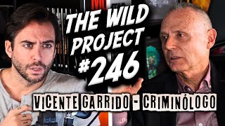 The Wild Project #246 ft Vicente Garrido | Hay psicópatas entre nosotros, Así piensa un asesino