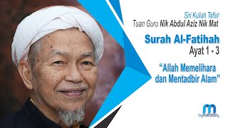 Tuan Guru Nik Abdul Aziz Nik Mat (TGNA) - Tafsir Surah al-Fatihah Siri 1 - Ayat 1 - 3