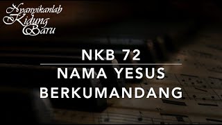 NKB 72 Nama Yesus Berkumandang (Jesus name nie verklinget) - Nyanyikanlah Kidung Baru