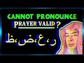 Is my pronunciation of letters, raa, ayn, etc correct, Does this invalidate my prayer?