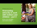 Overcoming adversity in work with mothers and children – part 2 | Emerging Minds Podcast