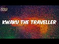 (Lyrics) - Kwaku the Traveller - Black Sherif