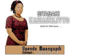 SITAKUWA KAMA NILIVYO - UPENDO MWANGUPILI