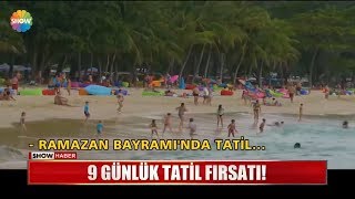 9 günlük tatil fırsatı!