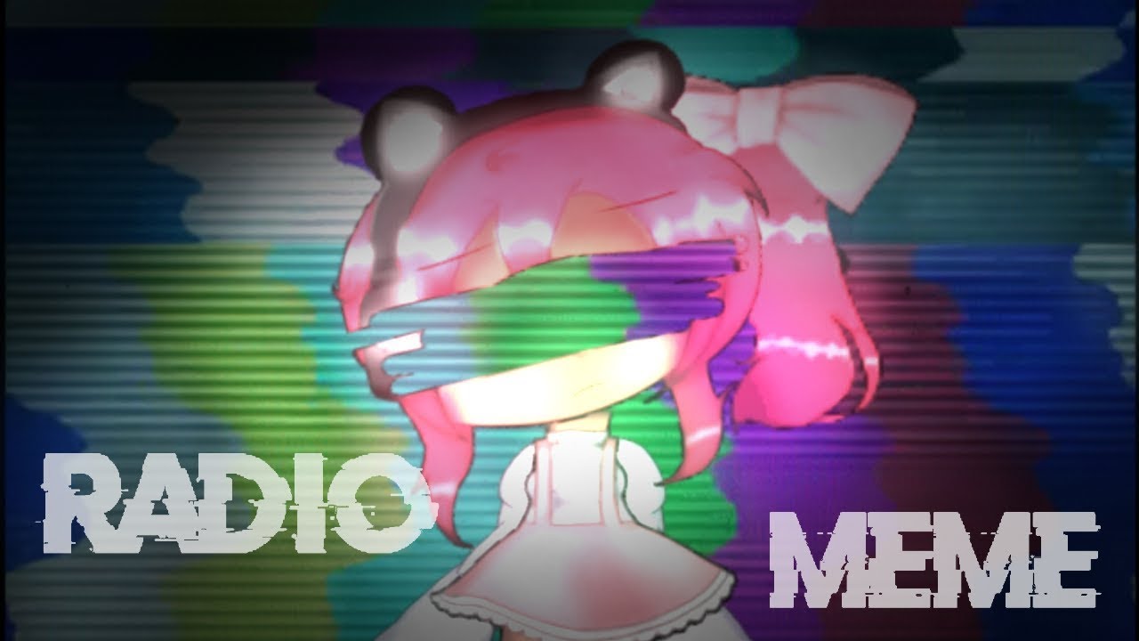 Radio Gacha Life Meme Youtube