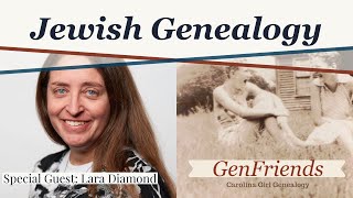 GenFriends: Jewish Genealogy with Special Guest-Lara Diamond