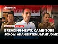 BREAKING NEWS: Kamis Sore Jokowi akan Bertemu Mahfud MD