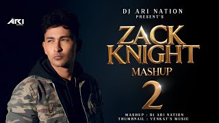 Zack Knight Mashup 2 | Dj Ari Nation | Rula Diya | Pyaar Mein | Dhokha | Yaad Karogi | 2025