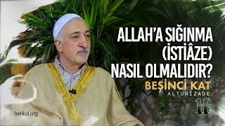 Allah’a Sığınma (İstiâze) Nasıl Olmalıdır? | Beşinci Kat | M. Fethullah Gülen Hocaefendi