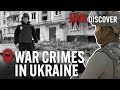 Ukraine: Investigating Crimes Against Humanity | Full Documentary