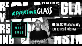 ReversingGlass - EO on AI: What security teams need to know