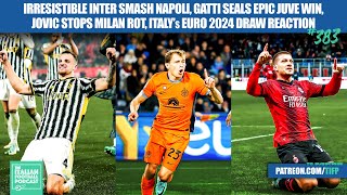 Inter Smash Napoli, Gatti Seals Juve Win, Jovic Stops AC Milan Rot, EURO 2024 Draw & More (Ep. 383)