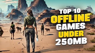 Top 10 New Offline Games for Android UNDER 250MB!