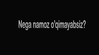 Nega namoz o'qimayabsiz?