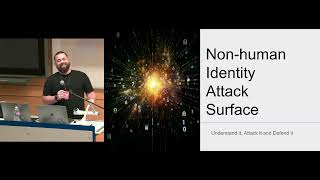 Non Human Identity Attack Surface: A Live Hacking Demo And Defense Strategies by Michael Silva