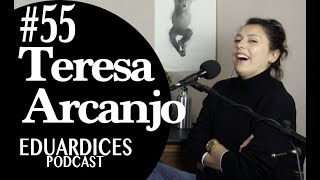 Eduardices - Ep55 - Teresa Arcanjo |Teatro | Gumball | Novelas | Got