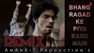 Bhaang Ragad Ke | Remix AmAnKiT |  | LAAL RANG | Randeep Hooda
