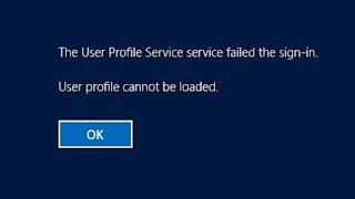 user profile service failed the login. user profile cannot be loaded fix provlem win 10