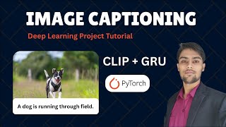 Image Captioning with CLIP & GRU in PyTorch | Flickr8k Dataset
