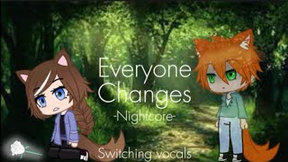 Everyone Changes (Nightcore) - Switching Vocals Lyric Video - Gacha Club