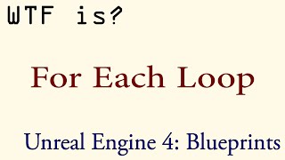 WTF Is? The For Each Loop Node