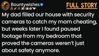 My dad installed security cameras to "keep us safe" and the footage proved something way worse.