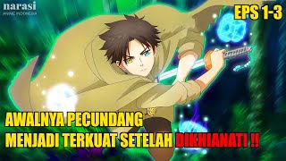 DIA DI REMEHKAN OLEH TEMAN PARTY NYA DAN MENJADI YANG PALING KUAT SETELAH DIKHIANATI !! _Recap Anime