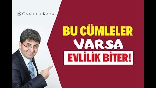 BU CÜMLELER VARSA EVLİLİK BİTER! | Canten Kaya