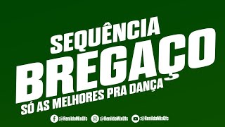 SEQUÊNCIA BREGAÇO AS MELHORES #002