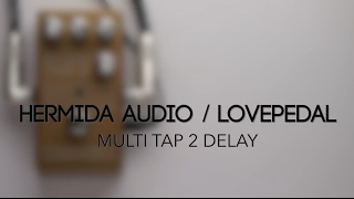 Hermida Audio / Lovepedal Multi Tap 2 Delay Guitar Effects Pedal Demo