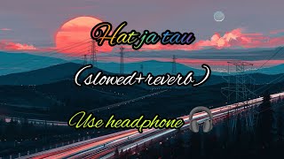 Hat ja tau (slowed+Reverb)|New channel| Haryanvi song|@ASkings007 subscribe