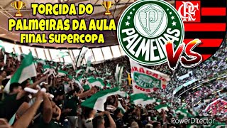 Palmeiras x Flamengo! Torcida do Palmeiras da Aula na Final da Supercopa
