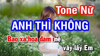 Karaoke Anh Thì Không Tone Nữ | Nhan KTV