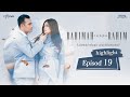 HIGHLIGHT: Episod 19 | Rahimah Tanpa Rahim (2021)