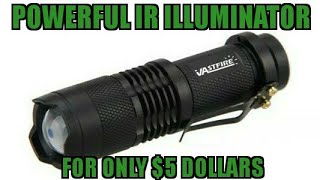 Best Night Vision IR illuminator on the market for $5 Dollars.