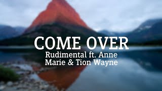 COME OVER - Rudimental ft. Anne Marie and Tion Wayne