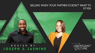 EP:106 Selling When Your Partner Doesn’t Want To  | Abundant Culture Podcast