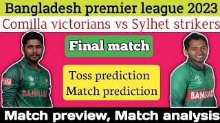 Bpl 2023 final match report | Comilla victorians vs Sylhet strikers final match prediction | toss re