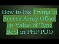How to Fix Trying to Access Array Offset on Value of Type Bool in PHP PDO